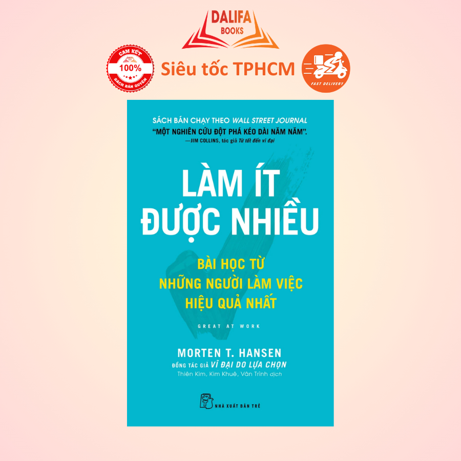 Sách - Làm Ít Được Nhiều - Great At Work - Bài Học Từ Những Người Làm Việc Hiệu Quả Nhất - Morten Ha