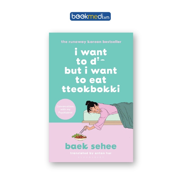 Sách ngoại văn I Want to but I Want to Eat Tteokbokki - Baek Sehee | Bookmedi