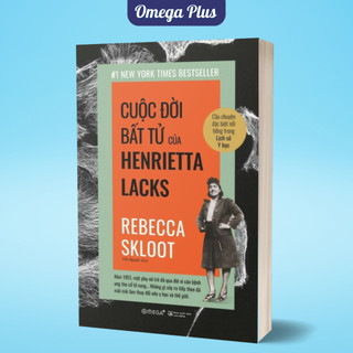 Sách - Cuộc Đời Bất Tử Của Henrietta Lacks (Omega Plus)