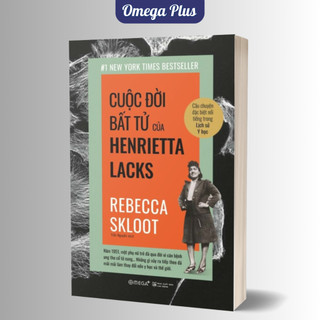 Sách - Cuộc Đời Bất Tử Của Henrietta Lacks (Omega Plus)