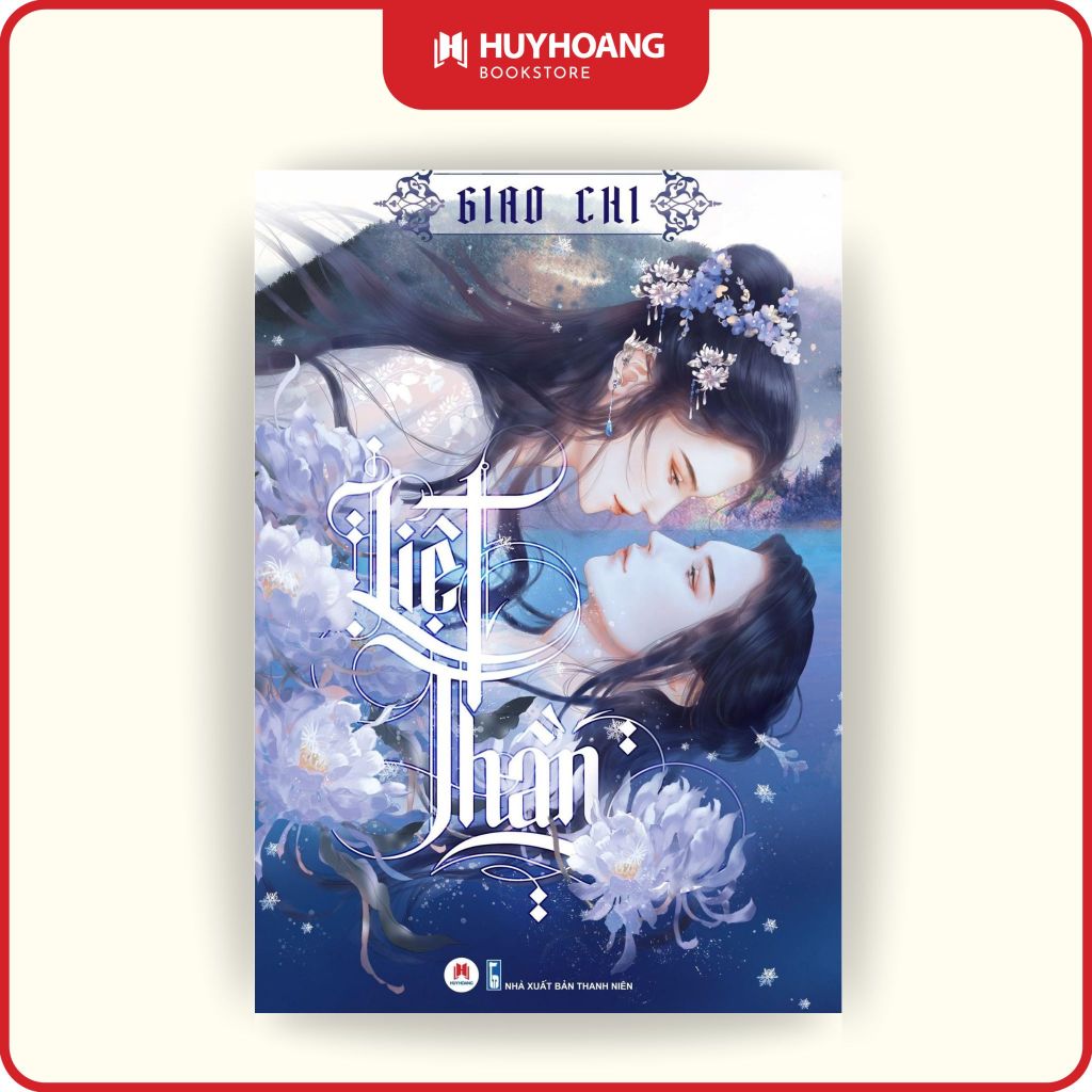 Sách - Liệt Thần, Tác giả Giao Chi, sách ngôn tình, Huy Hoàng Bookstore