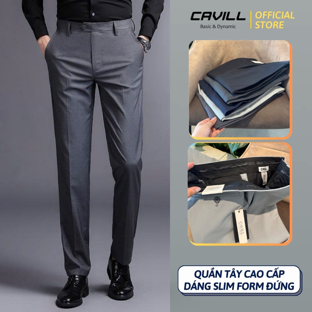 Quần âu CAVILL Cao Cấp, Vải mềm - chống nhăn - không bai xù, Dáng Slim đứng dáng trẻ trung.