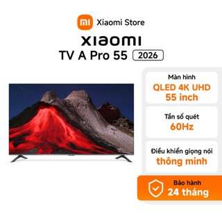 Xiaomi TV thông minh A Pro 55" 2026 | Điều khiển giọng | QLED 4K UHD - BH 24 tháng chính hãng