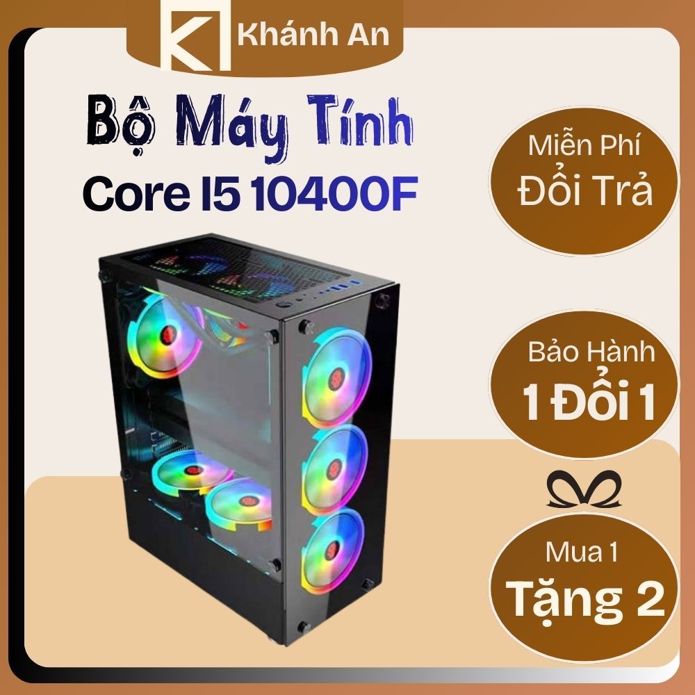 Bộ Máy Tính Để Bàn i5 10400F | Ram 8GB Dr4 | SSD 120GB | Main B460/ B560 VGA tự Chọn