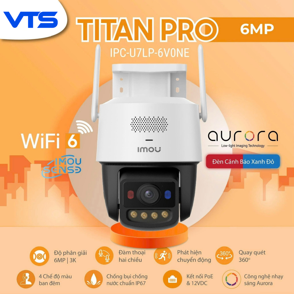 Camera Wifi IMOU TITAN PRO U7LP 6MP Siêu Nét, Công Nghệ Aurora, Xoay 360 Độ, Đàm Thoại 2 Chiều