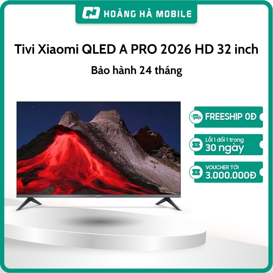 Google Tivi Xiaomi QLED A PRO 2026 HD 32 inch L32MB-APSEA - Chính hãng