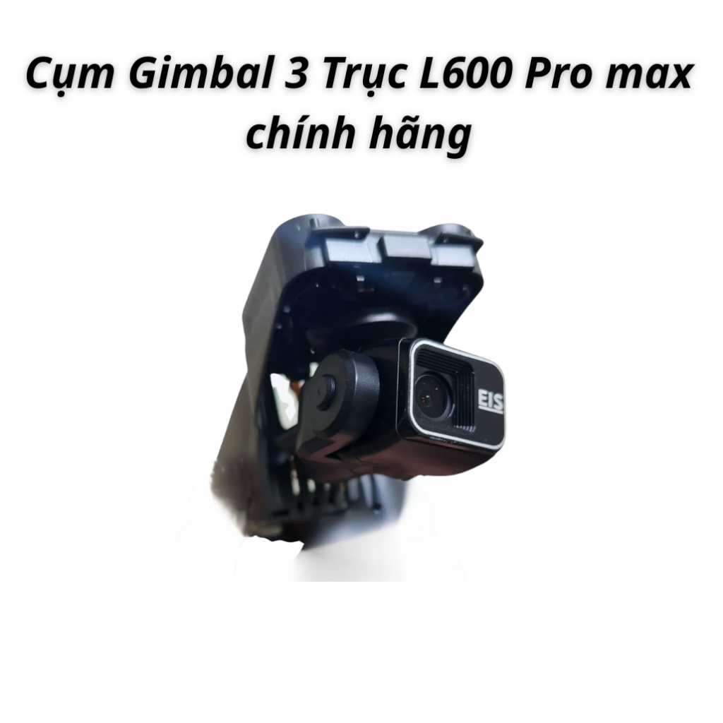 Cụm Gimbal Chống Rung 3 Trục L600 Pro Max, L600-1 Pro Max Chính Hãng Lyzrc