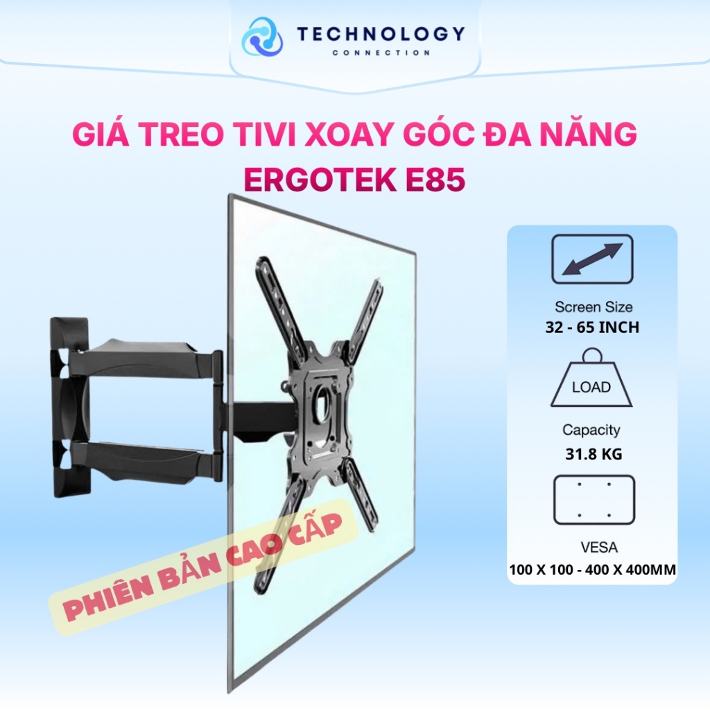 Giá treo tivi xoay góc đa năng ErgoTek E85 - Giá đỡ Tivi 32 - 65 inch ( Tải trọng 32 Kg )