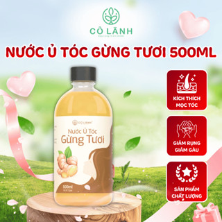 Nước Cốt Gừng Tươi Cỏ Lành Giảm Rụng Tóc Kích Mọc Tóc Giảm Gàu Giảm Ngứa Giúp Dày Tóc Mượt Tóc Chắc Khoẻ