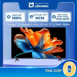 L75MC-SSEA (MiniLED) | L75MB-APSEA (QLED) - Google Tivi Xiaomi S Mini LED 4K 75 Inch L75MC-SSEA [SHIP 0Đ HCM]