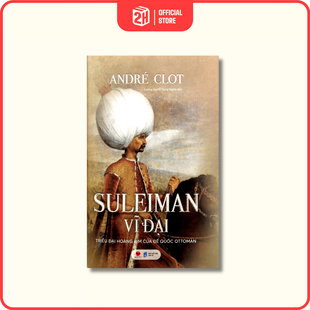 Sách Suleiman vĩ đại - Triều đại hoàng kim của đế quốc Ottoman - 2H Books