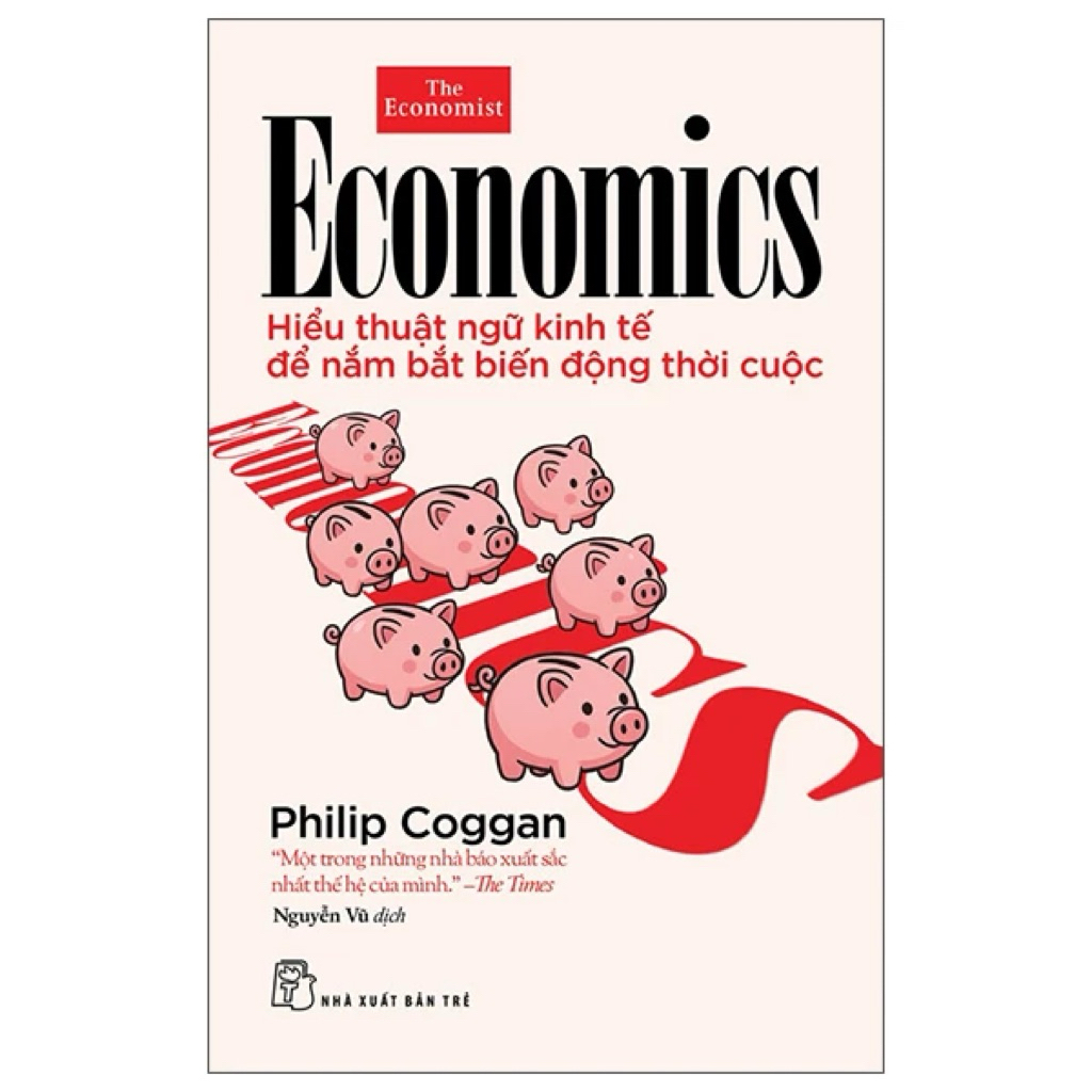 Sách - Economics - Hiểu Thuật Ngữ Kinh Tế Để Nắm Bắt Biến Động Thời Cuộc