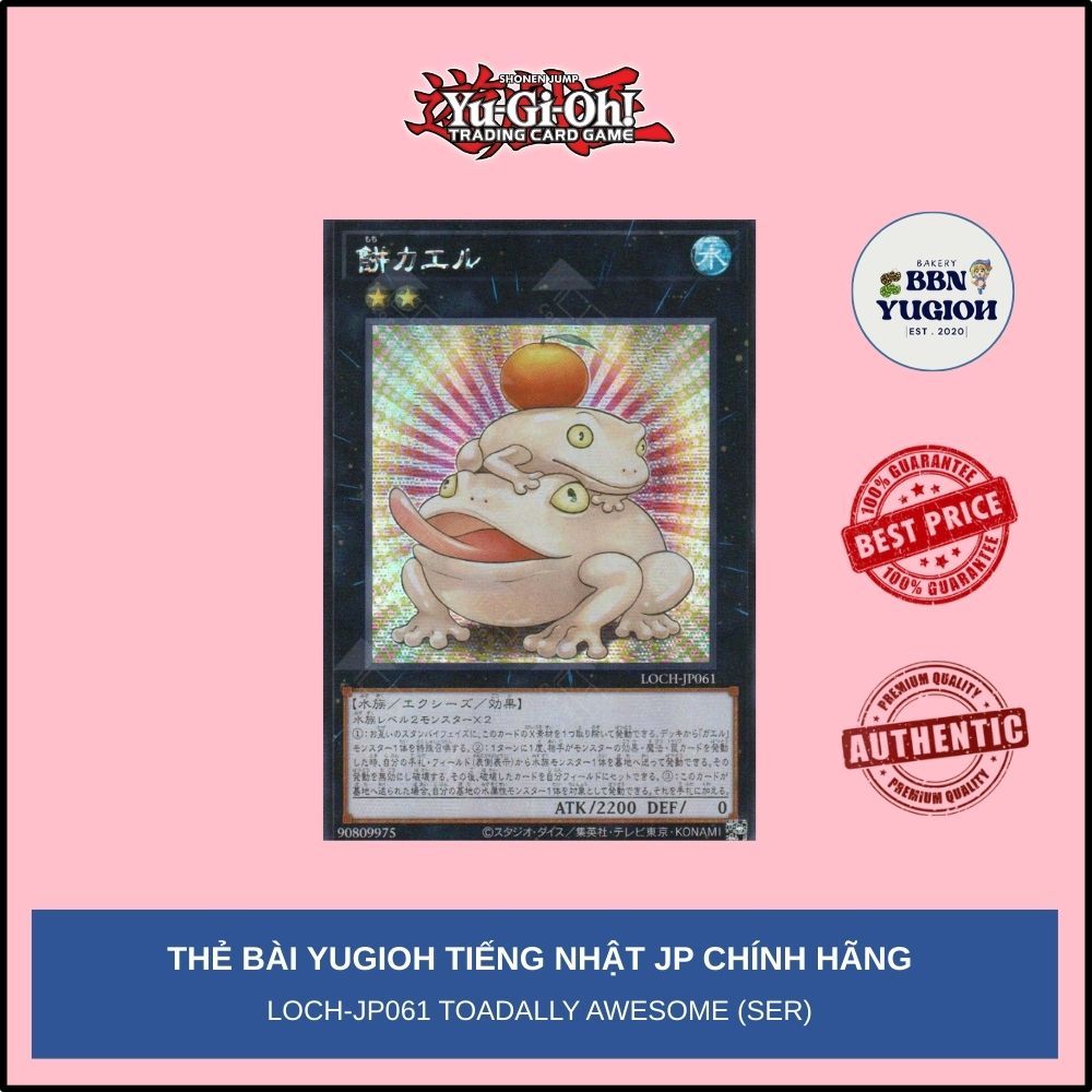 Thẻ bài Yugioh Tiếng Nhật Chính Hãng Phiên Bản JP: LOCH-JP061 Toadally Awesome (SER)