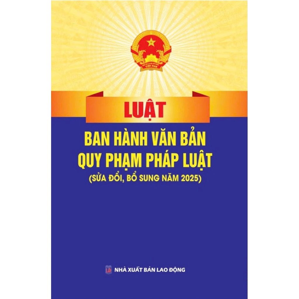 Sách: Luật Ban Hành Văn Bản Quy Phạm Pháp Luật (Sửa Đổi, Bổ Sung Năm 2025)