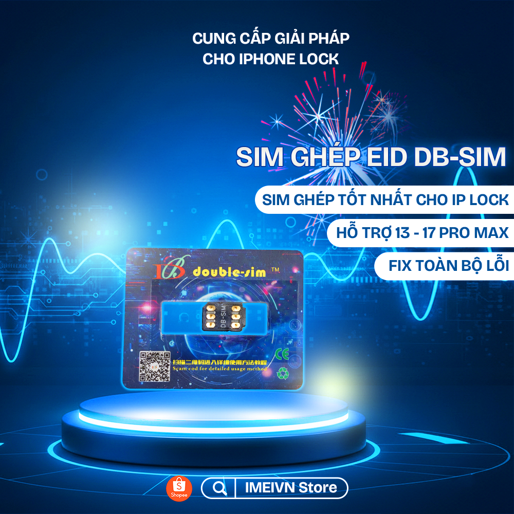 SIM Ghép EID/SED DB SIM Tự Động Kích Hoạt - Fix Full Lỗi iPhone Lock - Giải Pháp 1 SIM Siêu Ổn Định