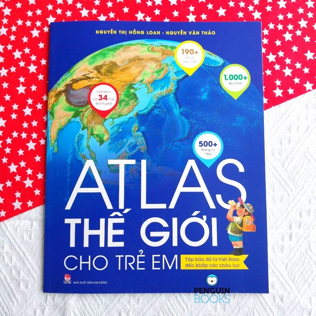 Sách KĐ - Atlas Thế Giới Cho Trẻ Em: Tập Bản Đồ Từ Việt Nam Đến Khắp Các Châu Lục