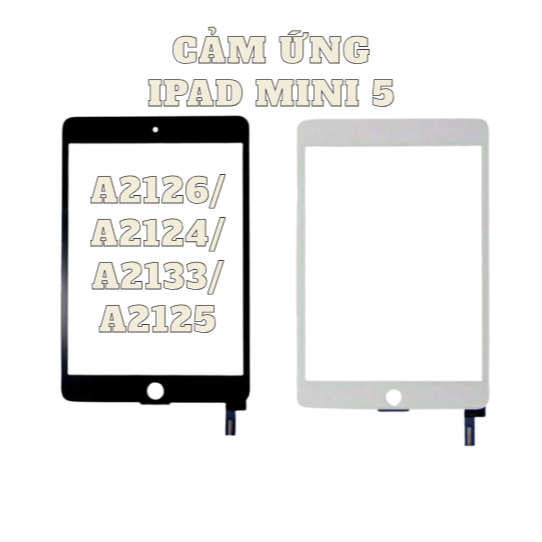 CẢM ỨNG IPAD MINI 5/ A2126/ A2124/ A2133/ A2125