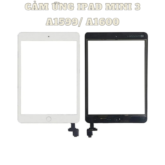 CẢM ỨNG IPAD MINI 3/ A1599/ A1600