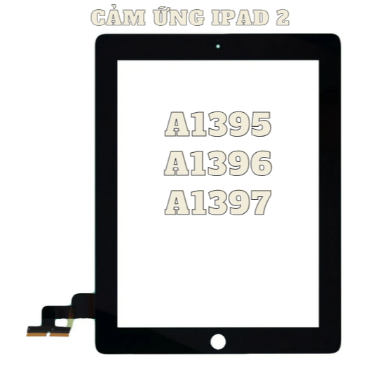 CẢM ỨNG IPAD 2/ A1395/ A1396/ A1397