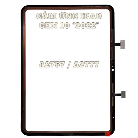 CẢM ỨNG IPAD GEN 10/ IPAD 10/ A2757/ A2777