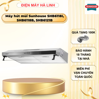 Máy hút mùi Sunhouse SHB6118i, SHB6118B, SHB6121B - Bảo hành 18 tháng tại nhà