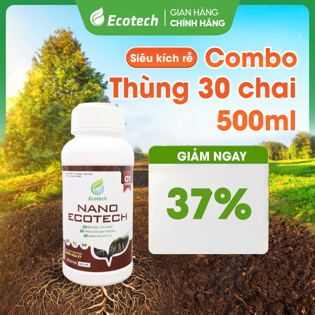 Mua Thùng 30 Chai NANO ECOTECH 500ml Giúp Cây Kích Rễ Mạnh, Ra Đọt Nhanh, Cung Cấp Vi Lượng Cần Thiế
