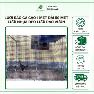 Lưới rào gà cao 1 mét dài 50 mét lưới nhựa dẻo lưới rào vườn,  lưới quây chuồng gà, làm sàn vịt đai băng dính