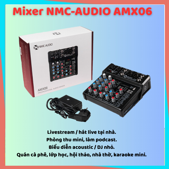 Bàn Trộn Âm Thanh Có Hiệu Ứng Audio Mixer NMC-AUDIO AMX06 - Stereo Mixing Livestream, Soundcard AMX-