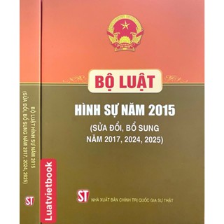 Sách Bộ Luật Hình Sự Năm 2015 ( Sửa Đổi, Bổ Sung Năm 2017, 2024, 2025)