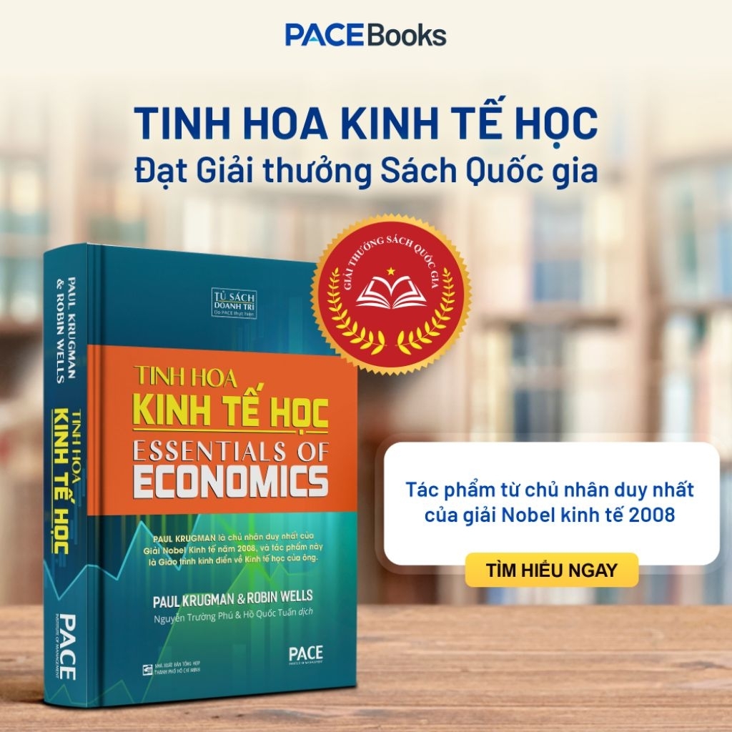 Sách - Tinh Hoa Kinh Tế Học (Essentials Of Economics) - Paul Krugman, Robin Wells - PACE Books