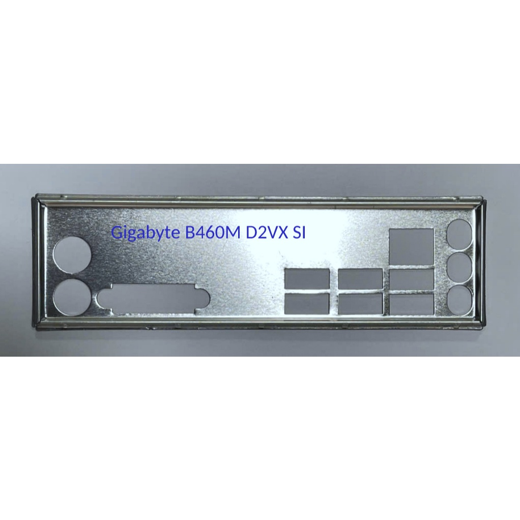 FE chặn main GIGABYTE B460M D2VX SI (Mainboard IO Shield: 418)