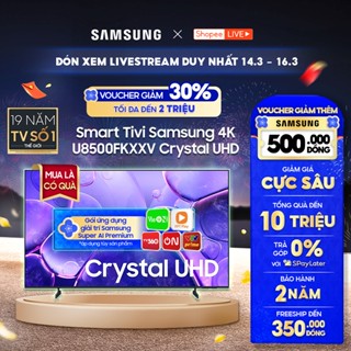 [Livestream] - Smart Tivi Samsung 4K - U8500FKXXV Crystal UHD