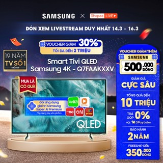 [Livestream] - Smart Tivi QLED Samsung 4K - Q7FAAKXXV