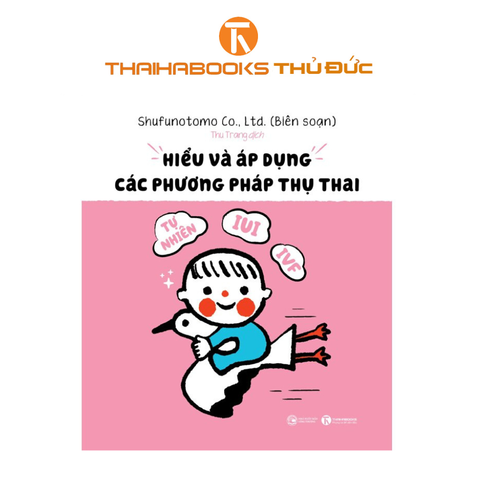Sách - Hiểu Và Áp Dụng Các Phương Pháp Thụ Thai - Tự Nhiên, IUI, IVF