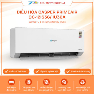 Điều Hòa Casper PrimeAir QC-12IS36 / QC-12IU36A 12000BTU Inverter 1 Chiều Gas R32 Nhập Khẩu Thái Lan