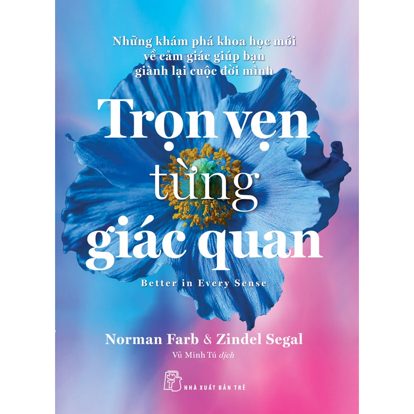 Sách – Trọn Vẹn Từng Giác Quan  – Norman Farb & Zindel Segal – Vũ Minh Tú dịch – NXB Trẻ