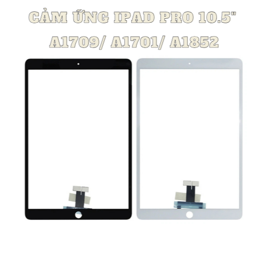 CẢM ỨNG 10.5-DÙNG CHUNG A1709/ A1701/ A1852