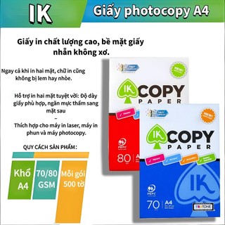 IK COPY-Giấy photocopy A4 70/80GSM In hai mặt,giấydàydặnvàlángmịn.Inấnđồngđềuvàsắcnét.（Mỗigói500tờ）