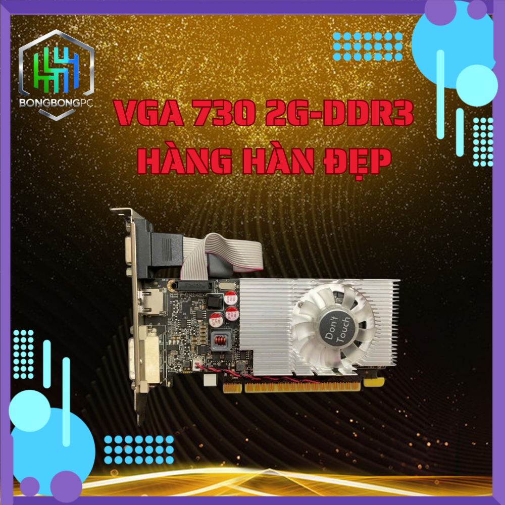 VGA 730 2G DDR3 Hàng Hàn