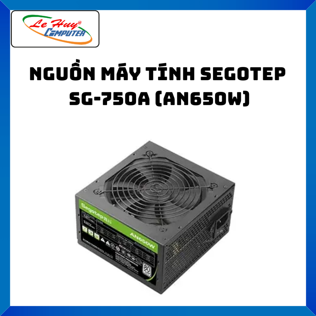 Nguồn SEGOTEP SG-750A (AN650W) - Hàng Chính Hãng