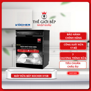 Máy rửa bát Kocher X15B - Thiết Kế Sang Trọng, 7 Chương Trình Rửa, 17 Bộ, Bàn phím Tiếng Việt