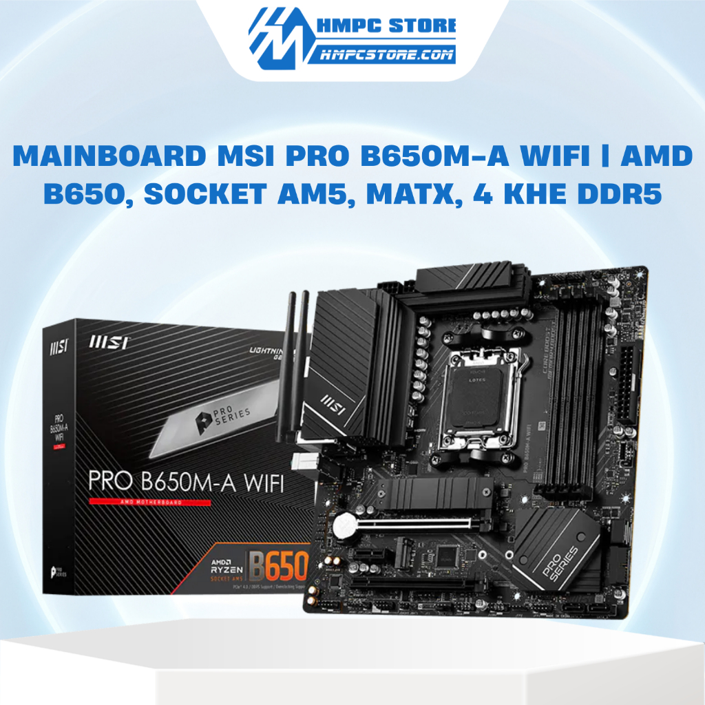 Mainboard MSI Pro B650M-A WiFi | AMD B650, Socket AM5, mATX, 4 khe DDR5, bảo hành 36 tháng