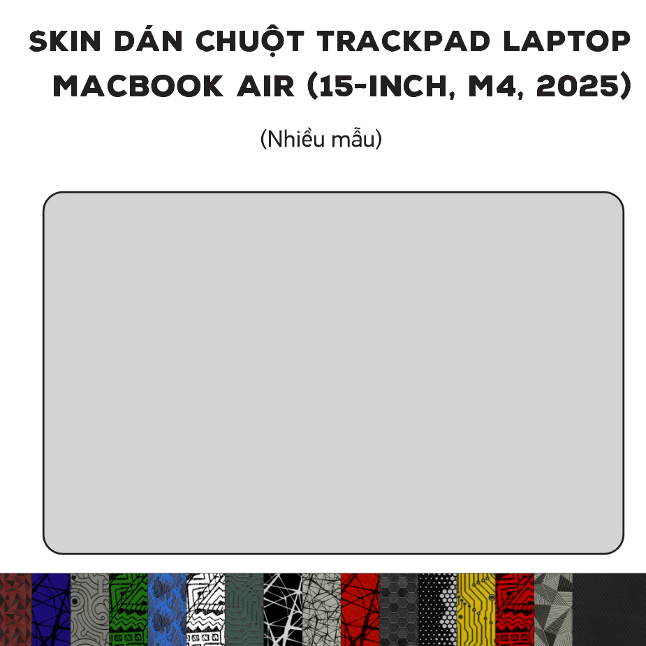 Tấm dán Trackpad cho MacBook Air (15-inch, M4, 2025) (nhiều mẫu) | Custom miếng dán Touchpad theo yê