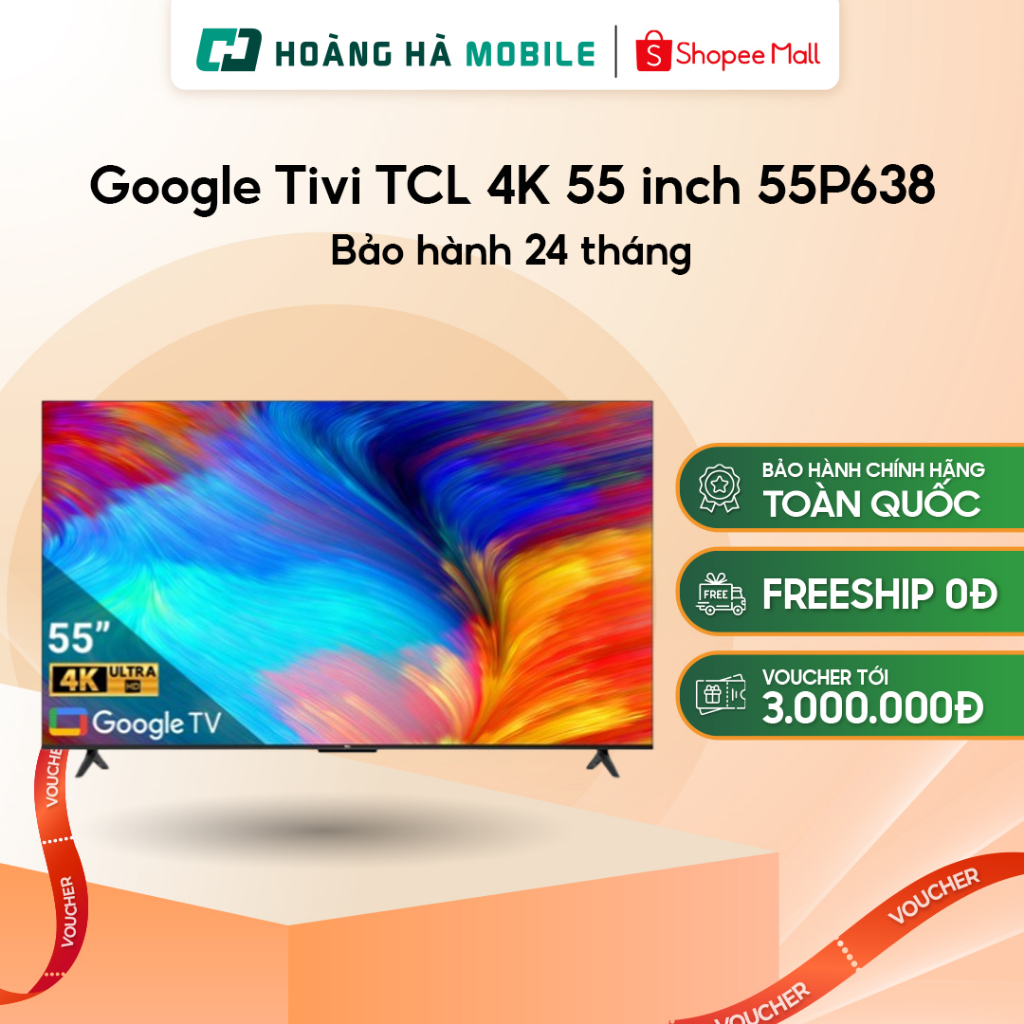 Google Tivi TCL 4K 55 inch 55P638 - Bảo hành Chính hãng 24 Tháng