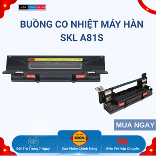 Buồng co nhiệt máy hàn SKL A81S