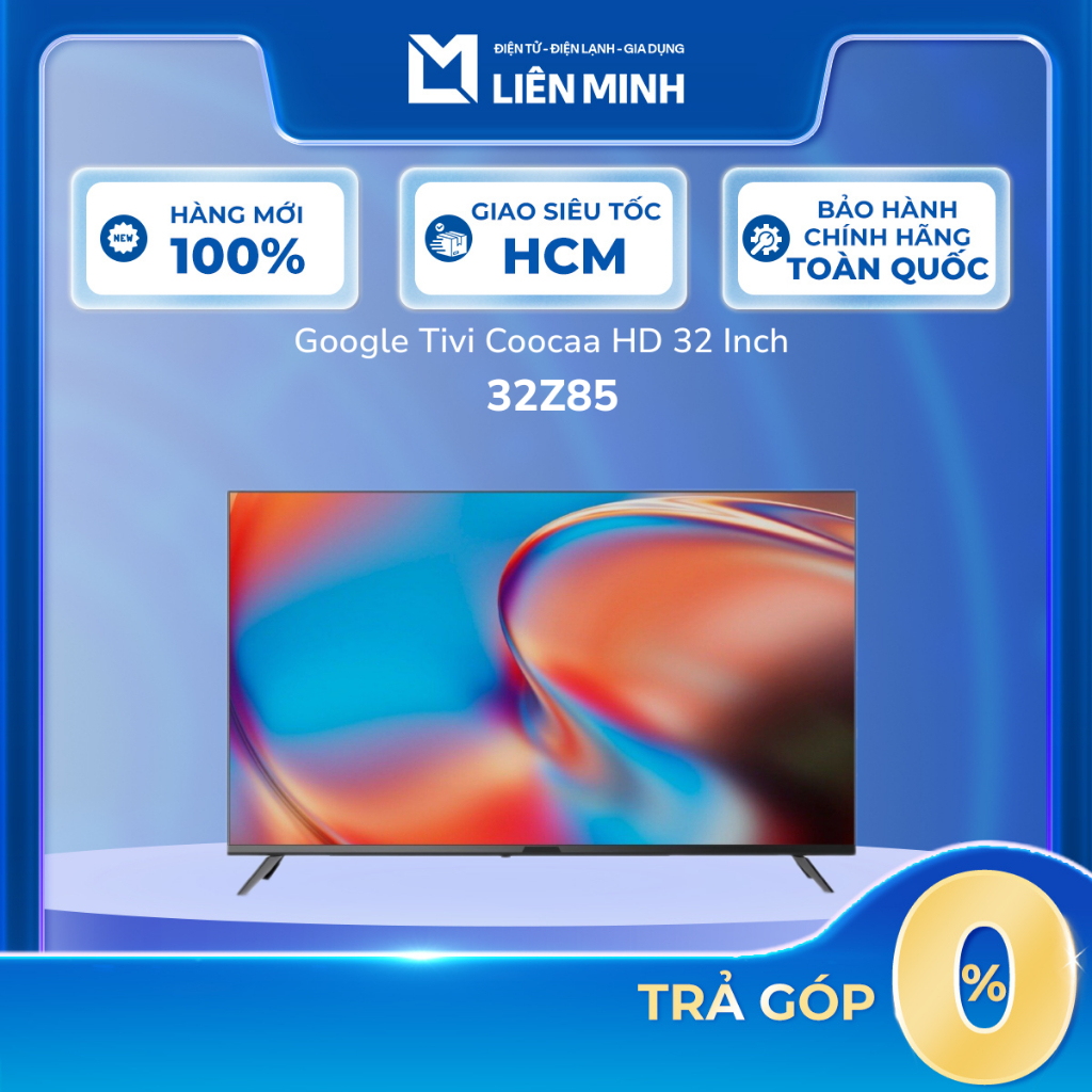 32Z85 | 43Z85 | 32Z73 - Smart Google Tivi HD Coocaa 32 Inch - Bảo Hành Chính Hãng [SHIP 0Đ HCM]