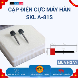 Cặp Điện Cực Máy Hàn SKL A-81S – Đánh Lửa Chuẩn, Hàn Chính Xác, Tuổi Thọ Cao