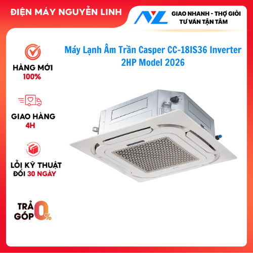 Máy Lạnh Âm Trần Casper CC-18IS36 Inverter 2HP Model 2026