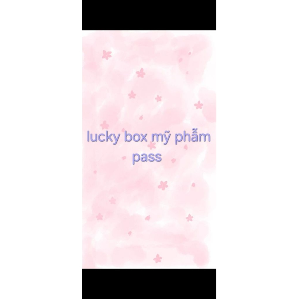 lucky box mỹ phẫm pass (đã qua sử dụng) khi các b mua lucky box này chĩ có lời