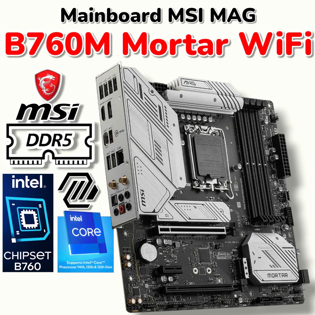 Mainboard MSI MAG B760M Mortar WiFi DDR5 - Rẻ Nhất Sàn - Bo Mạch Chủ - 2nd Đẹp 95%